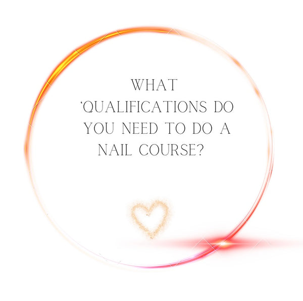 What qualifications do you need to do a nail course?